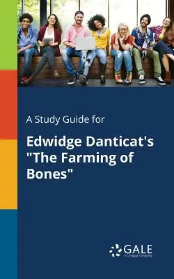 A Study Guide for Edwidge Danticat's the Farming of Bones