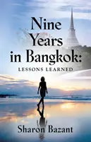 Nouă ani în Bangkok: Lecții învățate - Nine Years in Bangkok: Lessons Learned