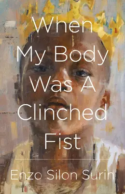 Când trupul meu era un pumn încleștat - When My Body Was a Clinched Fist