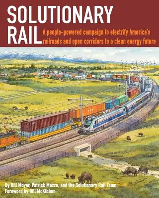 Solutionary Rail: O campanie populară pentru electrificarea căilor ferate americane și deschiderea coridoarelor către un viitor cu energie curată - Solutionary Rail: A people-powered campaign to electrify America's railroads and open corridors to a clean energy future