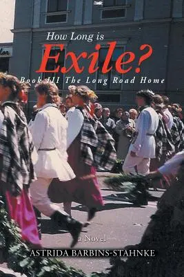 Cât de lung este exilul? CARTEA III Drumul lung spre casă - How Long is Exile?: BOOK III The Long Road Home