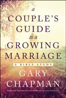 Ghidul unui cuplu pentru o căsnicie în creștere: Un studiu biblic - A Couple's Guide to a Growing Marriage: A Bible Study