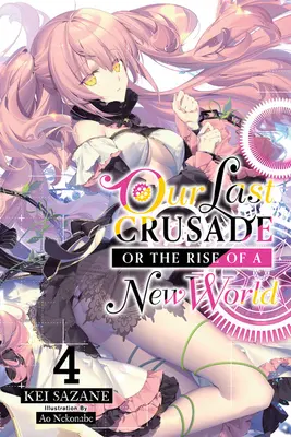 Ultima noastră cruciadă sau ridicarea unei lumi noi, vol. 4 - Our Last Crusade or the Rise of a New World, Vol. 4
