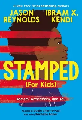 Ștampilat (pentru copii): Rasismul, antiracismul și tu - Stamped (for Kids): Racism, Antiracism, and You