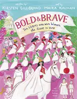 Îndrăzneț și curajos: Zece eroi care au câștigat dreptul la vot al femeilor - Bold & Brave: Ten Heroes Who Won Women the Right to Vote