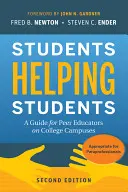 Students Helping Students: A Guide for Peer Educators on College Campuses (Ghid pentru educatorii colegiali din campusurile universitare) - Students Helping Students: A Guide for Peer Educators on College Campuses