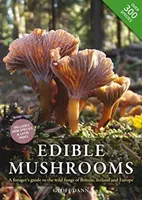 Edible Mushrooms - A Forager's Guide to the Wild Fungi of Britain, Ireland and Europe