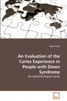 O evaluare a experienței cariilor la persoanele cu sindrom Down - An Evaluation of the Caries Experience in People with Down Syndrome