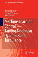 Controlul prin învățare mecanică - îmblânzirea dinamicii neliniare și a turbulențelor - Machine Learning Control - Taming Nonlinear Dynamics and Turbulence