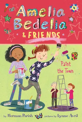 Amelia Bedelia și prietenii #4: Amelia Bedelia și prietenii pictează orașul - Amelia Bedelia & Friends #4: Amelia Bedelia & Friends Paint the Town