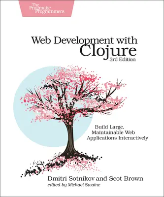 Dezvoltare web cu Clojure: Construiți aplicații web mari și întreținute interactiv - Web Development with Clojure: Build Large, Maintainable Web Applications Interactively