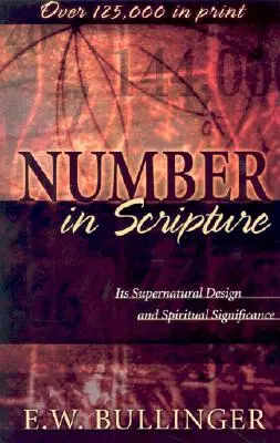 Numărul în Scriptură: Planul său supranatural și semnificația sa spirituală - Number in Scripture: Its Supernatural Design and Spiritual Significance