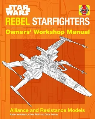 Star Wars: Rebel Starfighters: Manualul de atelier al proprietarilor - Star Wars: Rebel Starfighters: Owners' Workshop Manual