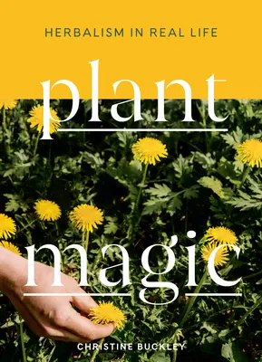 Magia plantelor: Herbalismul în viața reală - Plant Magic: Herbalism in Real Life