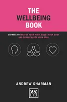 Cartea bunăstării: 50 de moduri de a-ți stăpâni mintea, de a-ți stimula corpul și de a-ți supraîncărca sufletul - The Wellbeing Book: 50 Ways to Master Your Mind, Boost Your Body and Supercharge Your Soul