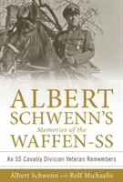 Amintirile lui Albert Schwenn despre Waffen-SS: Un veteran al Diviziei SS de Cavalerie își amintește - Albert Schwenn's Memories of the Waffen-SS: An SS Cavalry Division Veteran Remembers