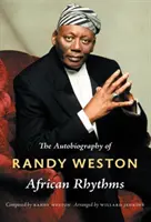Ritmuri africane: Autobiografia lui Randy Weston - African Rhythms: The Autobiography of Randy Weston