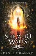 Cea care așteaptă: Low Town 3 - She Who Waits: Low Town 3
