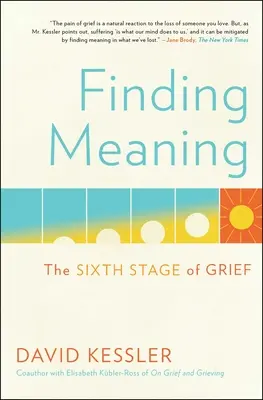 Găsirea sensului: A șasea etapă a durerii - Finding Meaning: The Sixth Stage of Grief