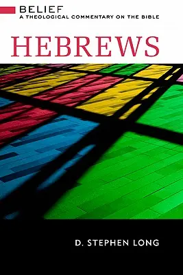 Evrei: Belief: Un comentariu teologic asupra Bibliei - Hebrews: Belief: A Theological Commentary on the Bible