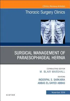 Repararea herniei paraesofagiene, o ediție a Thoracic Surgery Clinics, 29 - Paraesophageal Hernia Repair, an Issue of Thoracic Surgery Clinics, 29