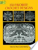 150 de modele preferate de croșetat - 150 Favorite Crochet Designs