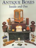 Antique Boxes Inside and Out: Pentru a mânca, a bea și a fi vesel Muncă, joacă și budoar - Antique Boxes Inside and Out: For Eating, Drinking and Being Merry Work, Play and the Boudoir