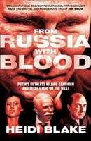 Din Rusia cu sânge - campania nemiloasă de ucidere a lui Putin și războiul secret împotriva Occidentului - From Russia with Blood - Putin'S Ruthless Killing Campaign and Secret War on the West