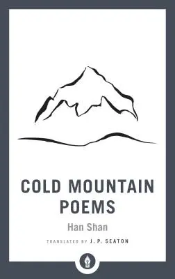 Poeme din Muntele Rece: Poemele Zen ale lui Han Shan, Shih Te și Wang Fan-Chih - Cold Mountain Poems: Zen Poems of Han Shan, Shih Te, and Wang Fan-Chih