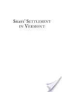 Așezarea lui Shays în Vermont: O poveste de revoltă și arheologie - Shays' Settlement in Vermont: A Story of Revolt and Archaeology