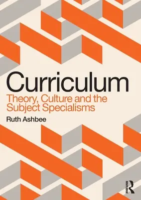 Curriculum: Teoria, cultura și specializările disciplinei - Curriculum: Theory, Culture and the Subject Specialisms