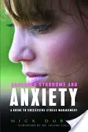Sindromul Asperger și anxietatea: Un ghid pentru gestionarea cu succes a stresului - Asperger Syndrome and Anxiety: A Guide to Successful Stress Management