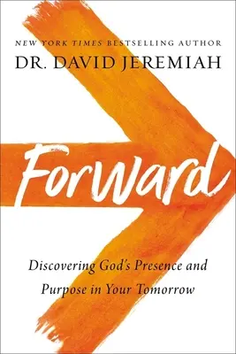 Înainte: Descoperirea prezenței și a scopului lui Dumnezeu în ziua ta de mâine - Forward: Discovering God's Presence and Purpose in Your Tomorrow