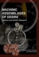 Machinic Assemblages of Desire: Deleuze și cercetarea artistică - Machinic Assemblages of Desire: Deleuze and Artistic Research