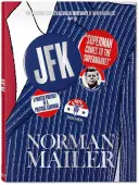 Norman Mailer. Jfk. Superman vine la supermarket - Norman Mailer. Jfk. Superman Comes to the Supermarket