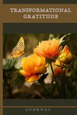 Jurnal transformațional de recunoștință: Jurnal zilnic ghidat, autoapreciere și citate inspiraționale pentru un tu mai fericit - Transformational Gratitude Journal: Guided Daily Journal, Self Appreciation and Inspirational Quotes for a Happier You