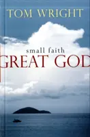 Credință mică, Dumnezeu mare - Small Faith, Great God