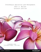 Funcționarea și managementul serelor: Pearson New International Edition - Greenhouse Operation and Management: Pearson New International Edition