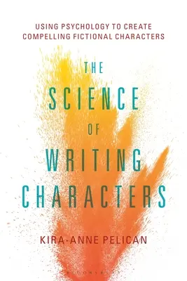 Știința de a scrie personaje: Utilizarea psihologiei pentru a crea personaje de ficțiune convingătoare - The Science of Writing Characters: Using Psychology to Create Compelling Fictional Characters