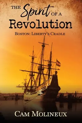 Spiritul unei revoluții: Boston: Leagănul libertății - The Spirit of a Revolution: Boston: Liberty's Cradle