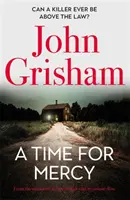 Time for Mercy - Cel mai recent bestseller nr. 1 al lui John Grisham - Time for Mercy - John Grisham's Latest No. 1 Bestseller