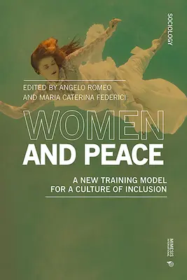 Femeile și pacea: Un nou model de formare pentru o cultură a incluziunii - Women and Peace: A New Training Model for a Culture of Inclusion