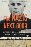 Naziștii de alături: Cum a devenit America un adăpost pentru oamenii lui Hitler (The Nazis Next Door: How America Became a Safe Haven for Hitler's Men) - The Nazis Next Door: How America Became a Safe Haven for Hitler's Men