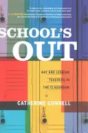 Școala a ieșit: Profesorii gay și lesbiene în sala de clasă - School's Out: Gay and Lesbian Teachers in the Classroom