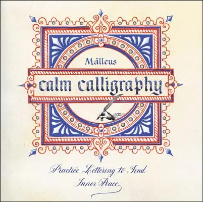 Calm Calligraphy: Practicați scrisul pentru a găsi pacea interioară - Calm Calligraphy: Practice Lettering to Find Inner Peace