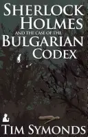 Sherlock Holmes și cazul codexului bulgar - Sherlock Holmes and the Case of the Bulgarian Codex