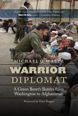 Diplomat războinic: Bătăliile unei Berete Verzi de la Washington la Afganistan - Warrior Diplomat: A Green Beret's Battles from Washington to Afghanistan