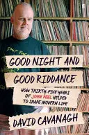 Good Night and Good Riddance - Cum 35 de ani de John Peel au contribuit la modelarea vieții moderne - Good Night and Good Riddance - How Thirty-Five Years of John Peel Helped to Shape Modern Life