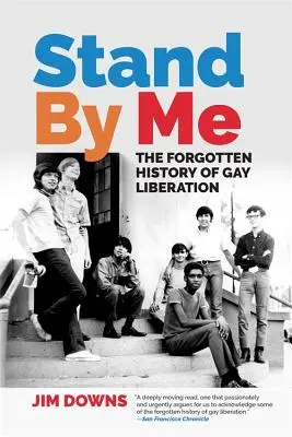 Stand by Me: Istoria uitată a eliberării homosexualilor - Stand by Me: The Forgotten History of Gay Liberation