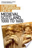 O istorie a vieții cotidiene în Scoția medievală, 1000 - 1600 - A History of Everyday Life in Medieval Scotland, 1000 to 1600